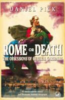 Rome or death : the obsessions of General Garibaldi /