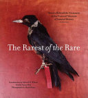 The rarest of the rare : stories behind the treasures at the Harvard Museum of Natural History /
