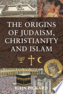 Origins of Judaism, Christianity and Islam /