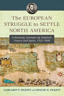 The European struggle to settle North America : colonizing attempts by England, France and Spain, 1521-1608 /