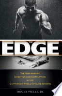 The edge : the war against cheating and corruption in the cutthroat world of elite sports /