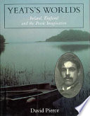 Yeats's worlds : Ireland, England, and the Poetic Imagination /