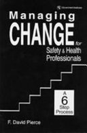 Managing change for safety & health professionals : a 6 step process /