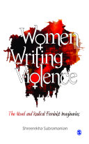 Women writing violence : the novel and radical feminist imaginaries /