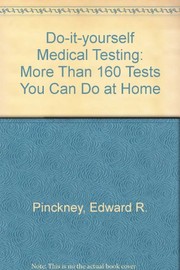 Do-it-yourself medical testing : more than 160 tests you can do at home /