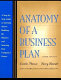 Anatomy of a business plan : a step-by-step guide to starting smart, building the business and securing your company's future /
