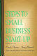 Steps to small business start-up : everything you need to know to turn your idea into a successful business /