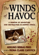 The winds of havoc : a memoir of adventure and destruction in deepest Africa /