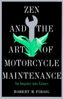 Zen and the art of motorcycle maintenance : an inquiry into values /