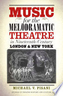 Music for the melodramatic theatre in nineteenth-century London & New York /