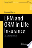 ERM and QRM in life insurance : an actuarial primer /