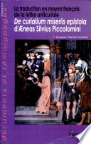 La traduction en moyen français de la lettre anticuriale De curialium miseriis epistola d'Aenas Silvius Piccolomini /