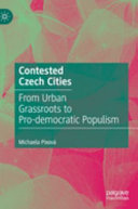 Contested Czech cities : from urban grassroots to pro-democratic populism /