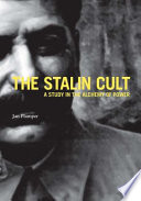 The Stalin cult : a study in the alchemy of power /