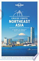 Lonely Planet Cruise Ports Northeast Asia.