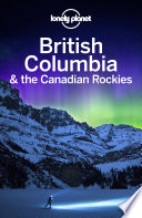 Lonely Planet British Columbia and the Canadian Rockies.