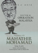 Conversations with Mahathir Mohamad : doctor M ; operation Malaysia /