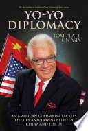 Yo-Yo Diplomacy : an American Columnist Tackles The Ups-and-Downs Between China and the US.