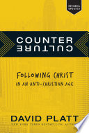 Counter Culture : Following Christ in an Anti-Christian Age.