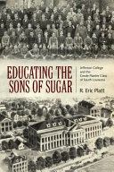 Educating the sons of sugar : Jefferson College and the Creole planter class of South Louisiana /