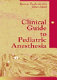 Clinical guide to pediatric anesthesia /