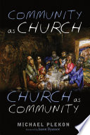 Community as Church, Church as Community /
