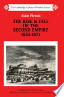 The rise and fall of the Second Empire, 1852-1871 /