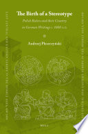 The birth of a stereotype : Polish rulers and their country in German writings, c. 1000 A.D. /