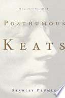 Posthumous Keats : a personal biography /
