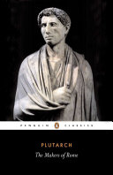 Makers of Rome : nine lives: Coriolanus, Fabius Maximus, Marcellus, Cato the Elder, Tiberius Gracchus, Gaius Gracchus, Sertorius, Brutus, Mark Antony /