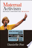 Maternal activism : mothers confronting injustice /
