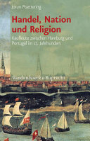 Handel, Nation und Religion : Kaufleute zwischen Hamburg und Portugal im 17. Jahrhundert /