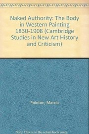 Naked authority : the body in western painting, 1830-1908 /