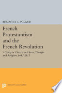 French Protestantism and the French Revolution : a study in church and state, thought and religion, 1685-1815 /