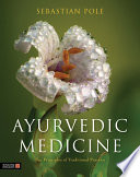 Ayurvedic medicine : the principles of traditional practice /