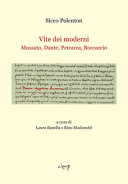 Vite dei moderni : Mussato, Dante, Petrarca, Boccaccio /
