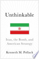 Unthinkable : Iran, the Bomb, and American strategy /