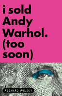 I sold Andy Warhol (too soon) /