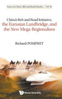 China's Belt and Road Initiative, the Eurasian landbridge, and the new mega-regionalism /