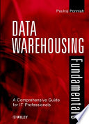 Data warehousing fundamentals : a comprehensive guide for IT professionals /