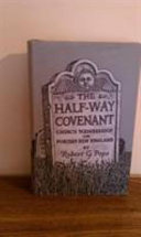The half-way covenant; church membership in Puritan New England,