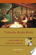 Through alien eyes : a view of America and intercultural marriages /