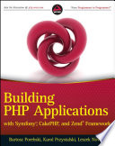 Building PHP applications with Symfony, CakePHP, and Zend Frameworks /