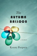 The autumn balloon : a memoir /