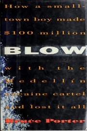 Blow : how a smalltown boy made $100 million with the Medellín cocaine cartel and lost it all /
