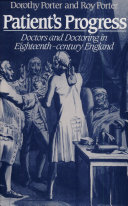 Patient's progress : doctors and doctoring in eighteenth-century England /