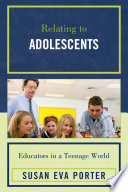 Relating to adolescents educators in a teenage world /