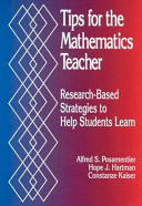 Tips for the mathematics teacher : research-based strategies to help students learn /
