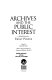 Archives and the public interest : selected essays by Ernst Posner /