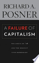 A failure of capitalism : the crisis of '08 and the descent into depression /